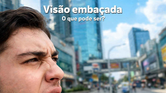 Visão embaçada: o que pode ser e quando pode indicar miopia