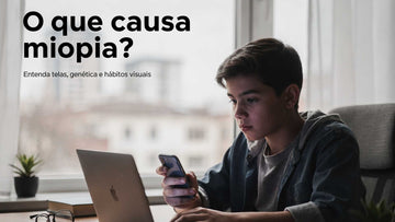 O que causa miopia? Entenda fatores genéticos, telas e hábitos visuais