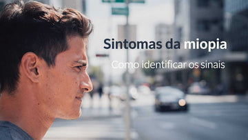 Sintomas da miopia: como identificar e quando usar óculos