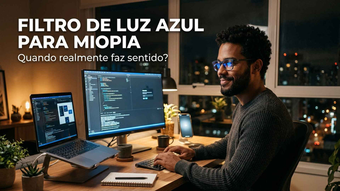Filtro de luz azul para miopia: quando faz sentido?