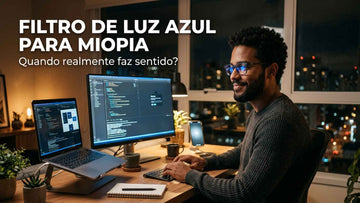 Filtro de luz azul para miopia: quando faz sentido?